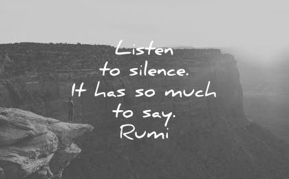 silence-quotes-listen-to-silence-it-has-so-much-to-say-rumi-wisdom-quotes-1